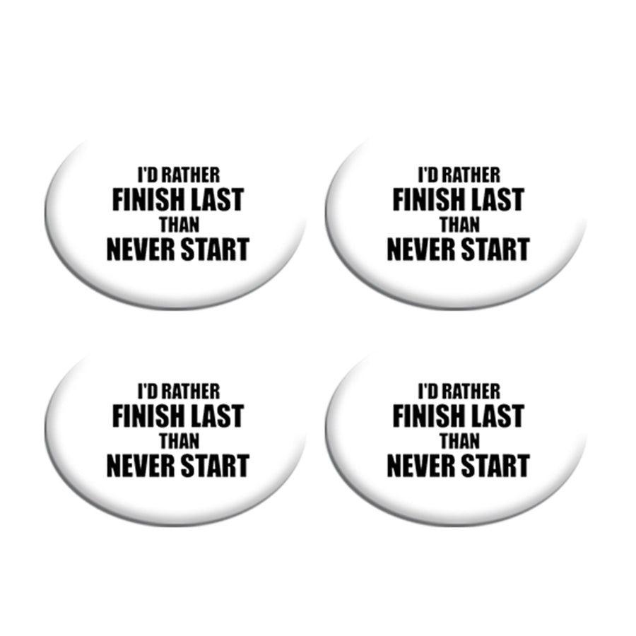 I'd Rather Finish Last Than Never Start
