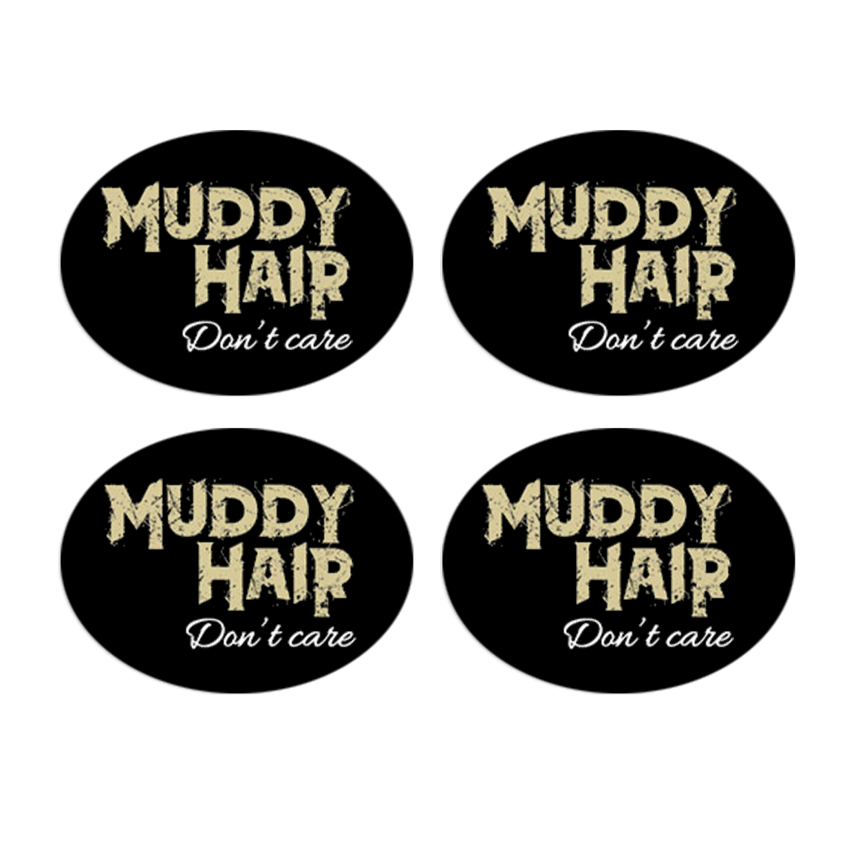 Muddy Hair Don't Care