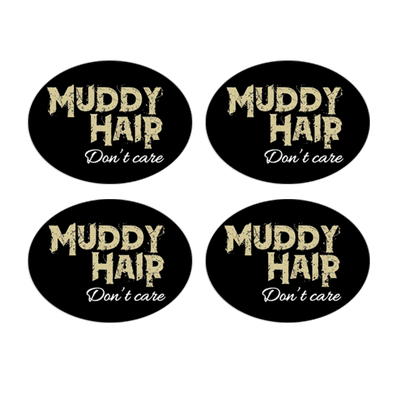 Muddy Hair Don't Care