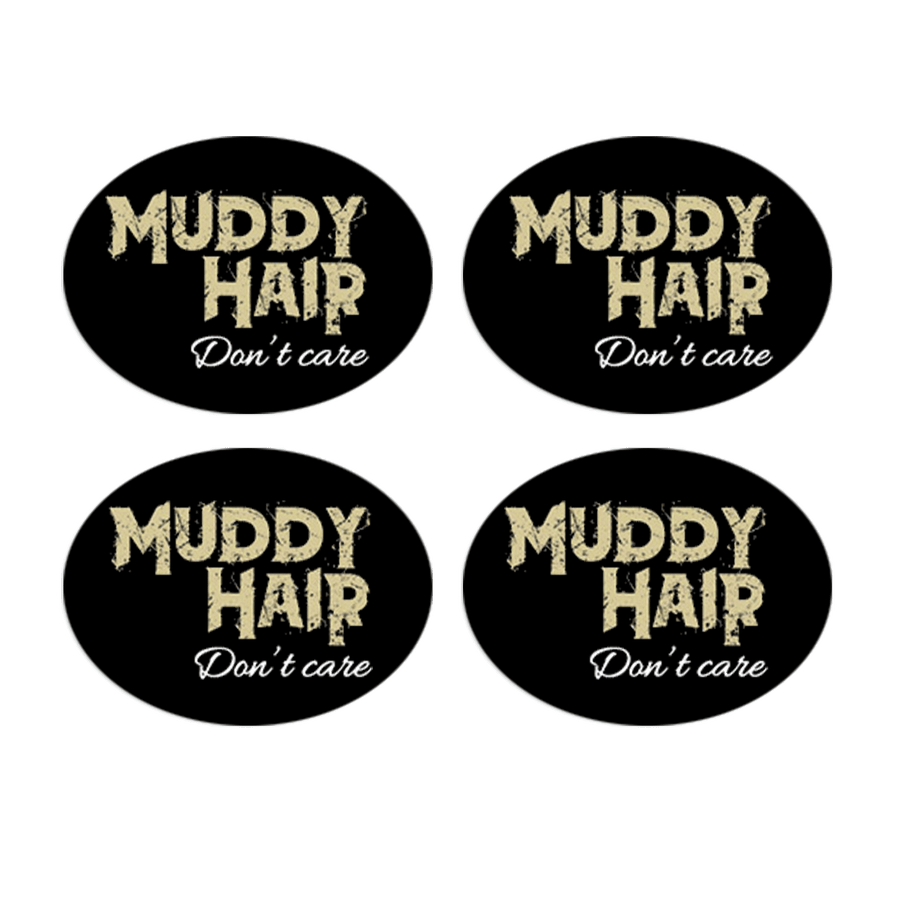Muddy Hair Don't Care
