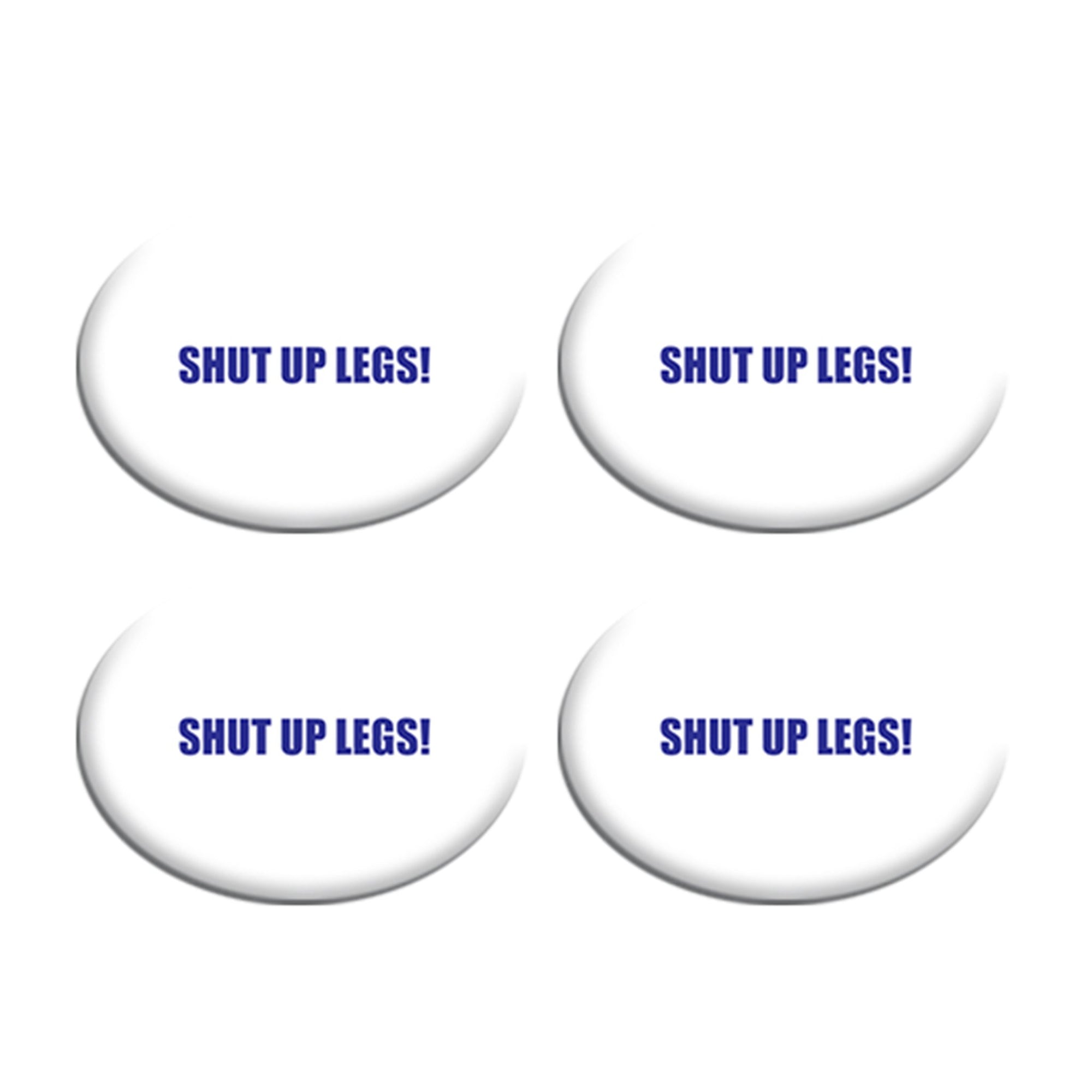 Shut Up Legs