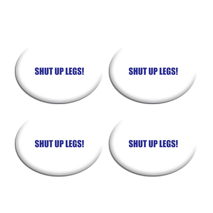 Shut Up Legs